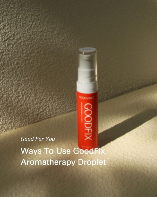 Ways To Use GoodFix Aromatherapy Droplet